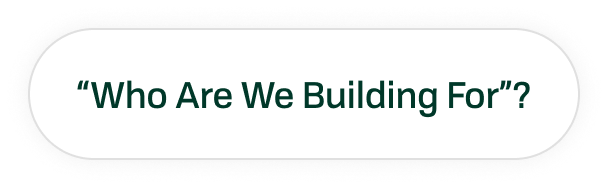 Word cloud pill asking 'Who are we building for?'