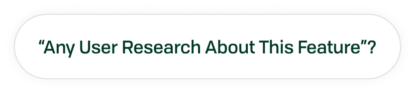 Word cloud pill asking 'Any user research about this feature?'