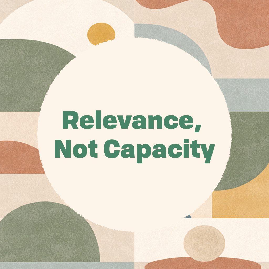 Title card reading 'Relevance, not Capacity' in green type on a cream circle, framed by abstract organic shapes in muted green, orange, and tan