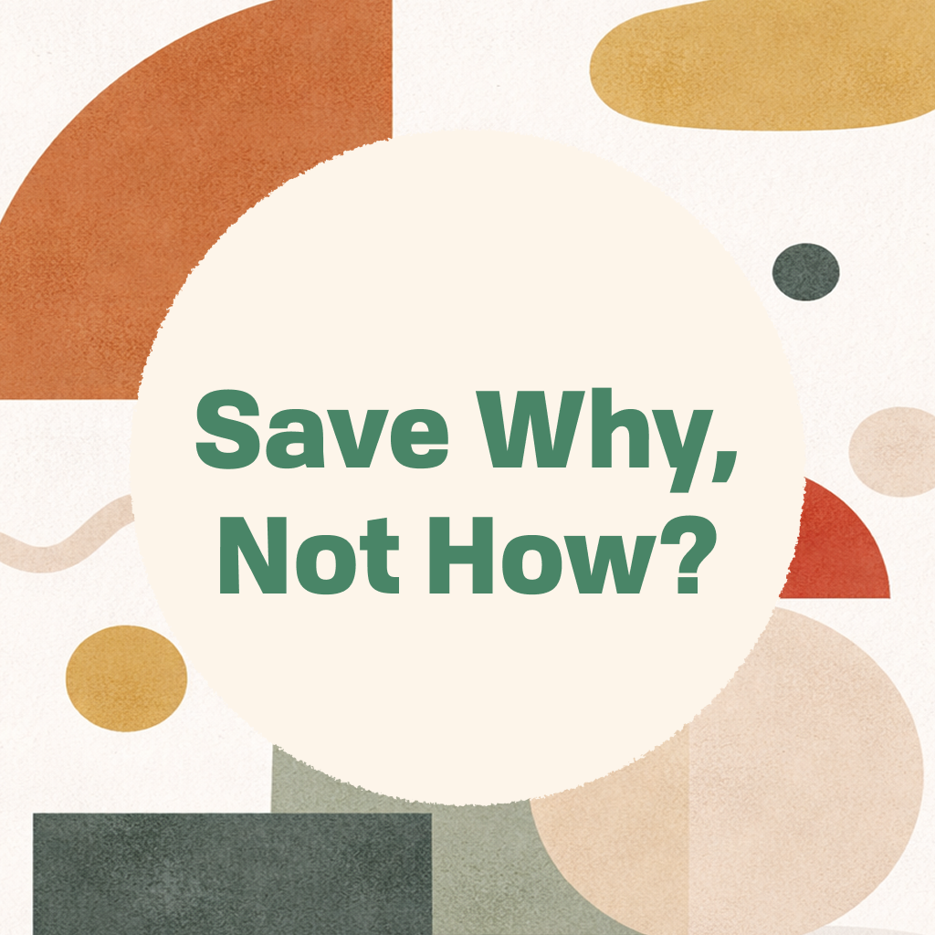 Title card reading 'Save Why, Not How?' in green type on a cream circle, framed by abstract organic shapes in muted green, orange, and tan, evoking capturing the reasoning behind engineering decisions