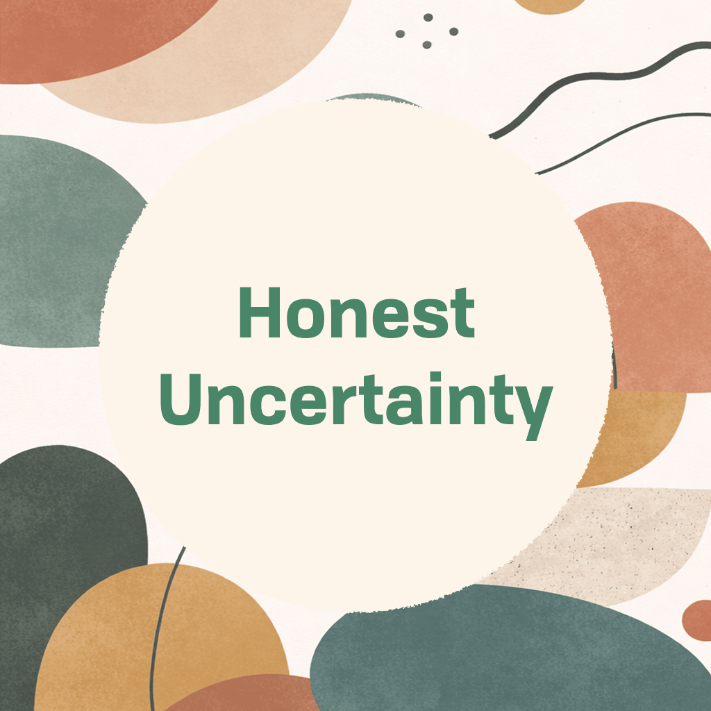 Title card reading 'Honest Uncertainty' in green type on a cream circle, framed by abstract organic shapes in sage green, terracotta, tan, and gold on a textured cream background