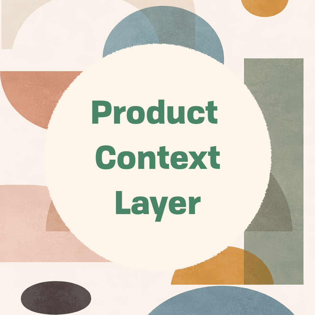 Title card reading 'Product Context Layer' in green type on a large cream circle, framed by abstract organic shapes in slate blue, terracotta, sage green, mustard gold, dusty pink, and charcoal on a textured cream background