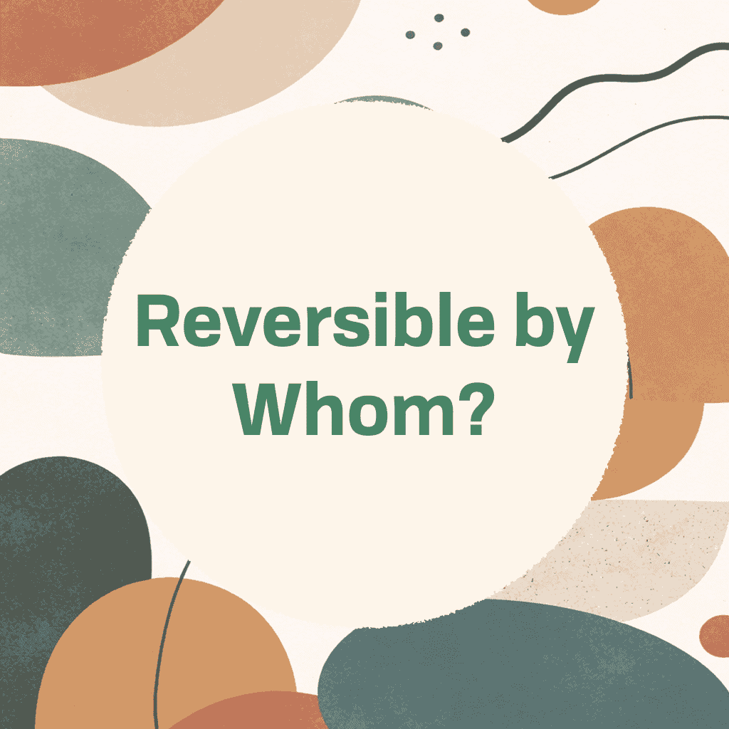 Title card reading 'Reversible by Whom?' in green type on a cream circle, surrounded by organic blobs in terracotta, sage, dark green, and mustard