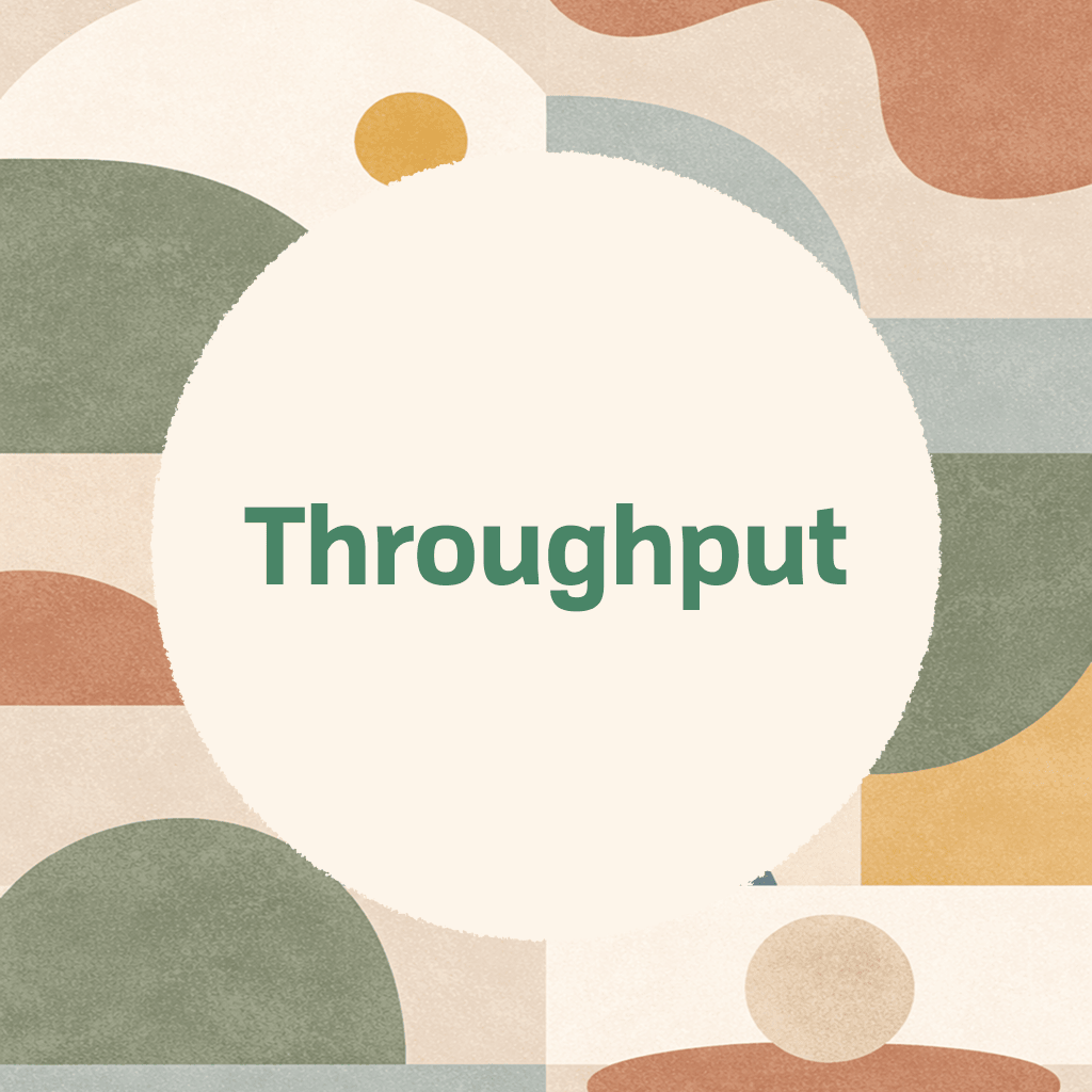 Title card reading 'Throughput' in green type on a large cream circle, framed by abstract wavy organic shapes in sage green, terracotta, dusty blue, and gold on a textured cream background